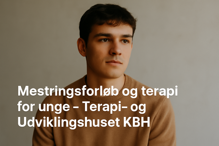 Mestringsforløb og terapi for unge - Terapi- og Udviklingshuset KBH