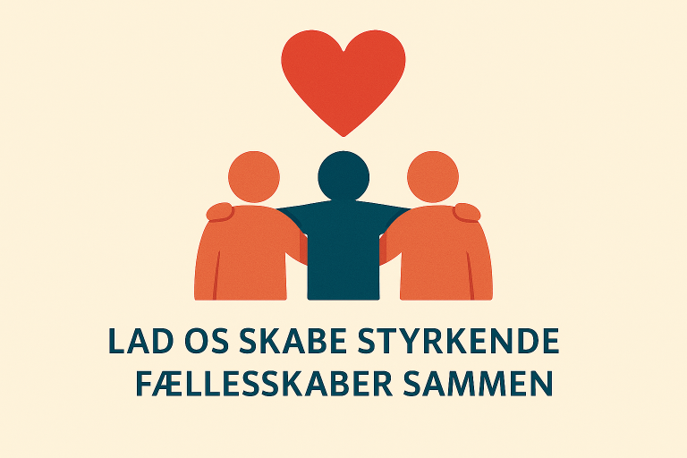 Skabe opbyggende og styrkende fællesskaber sammen!